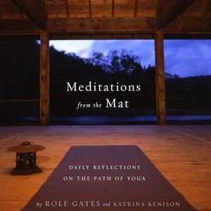 Meditations from the Mat: Daily Reflections on the Path of Yoga